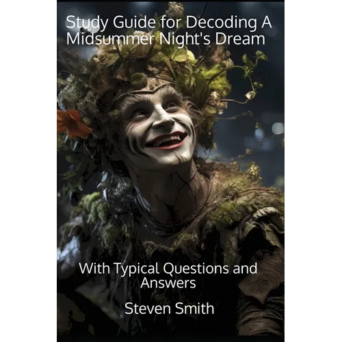 Study Guide for Decoding A Midsummer Night's Dream: With Typical Questions and Answers - Paperback