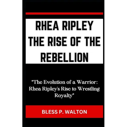 Rhea Ripley the Rise of the Rebellion: 