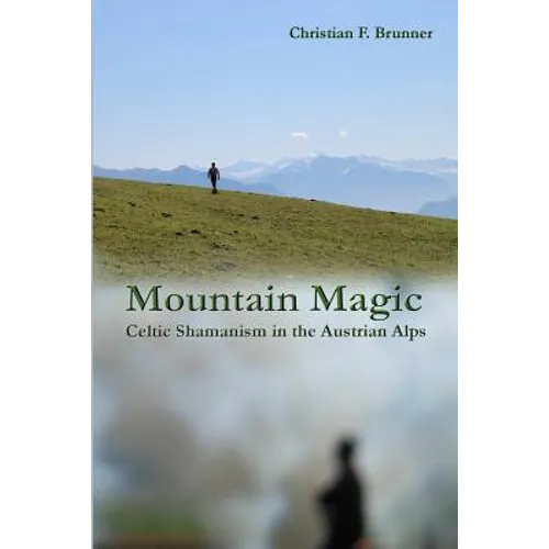 Mountain Magic: Celtic Shamanism in the Austrian Alps - Paperback