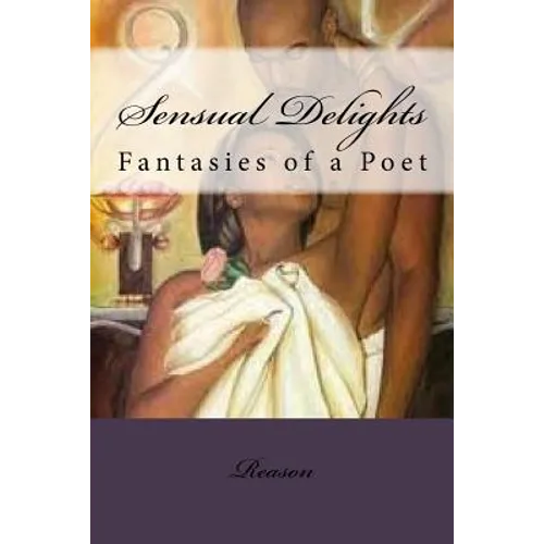 Sensual Delights: Fantasies of a Poet - Paperback