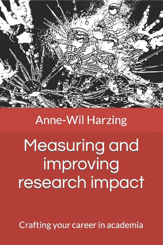 Measuring and improving research impact: Crafting your career in academia - Paperback