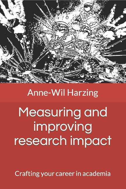 Measuring and improving research impact: Crafting your career in academia - Paperback