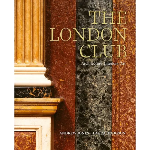 The London Club: Architecture, Interiors, Art - Hardcover