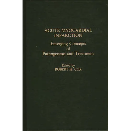 Acute Myocardial Infarction: Emerging Concepts of Pathogenesis and Treatment - Hardcover
