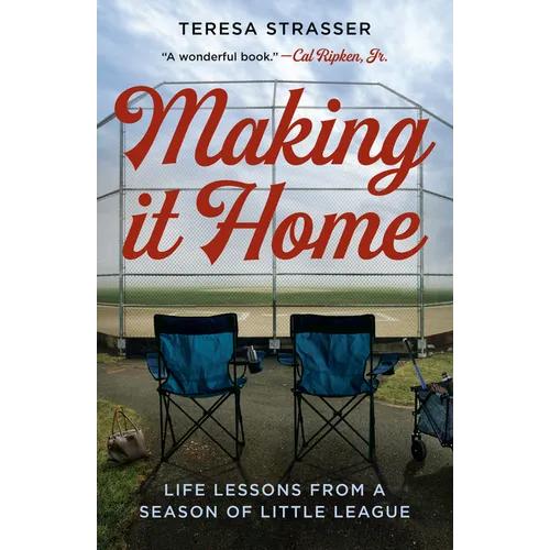 Making It Home: Life Lessons from a Season of Little League - Paperback