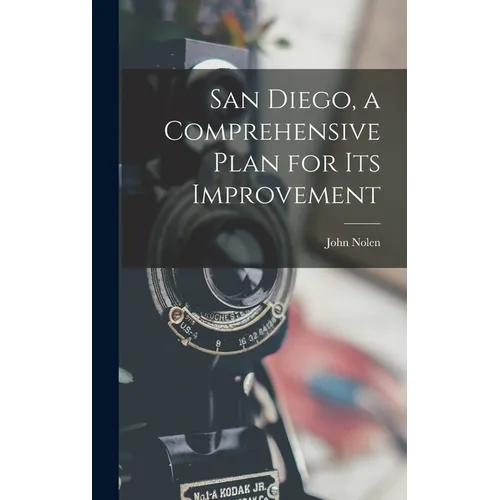 San Diego, a Comprehensive Plan for its Improvement - Hardcover