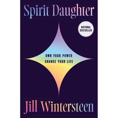 Spirit Daughter: Own Your Power, Change Your Life - Hardcover