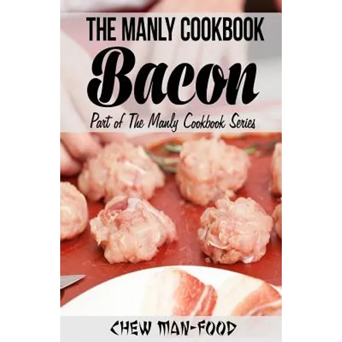 The Manly Cookbook: Bacon - Paperback