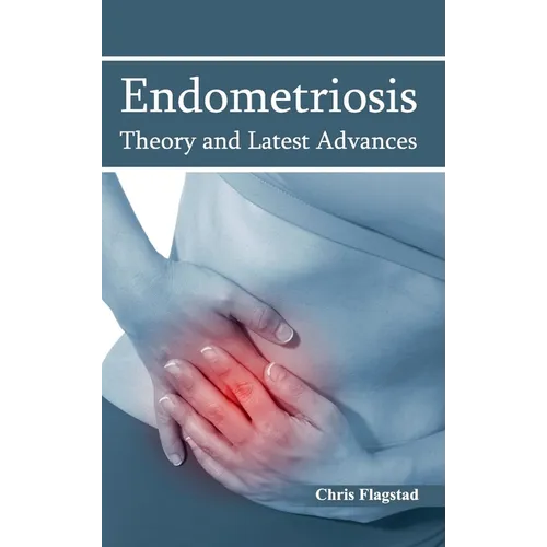 Endometriosis: Theory and Latest Advances - Hardcover