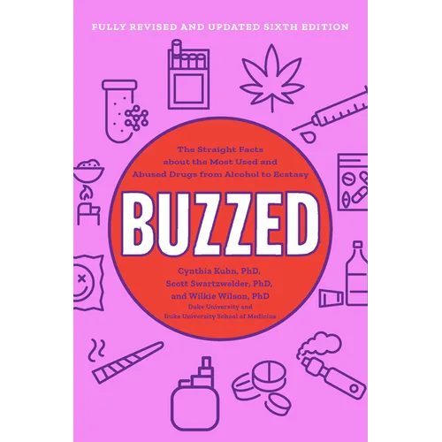 Buzzed: The Straight Facts about the Most Used and Abused Drugs from Alcohol to Ecstasy - Paperback