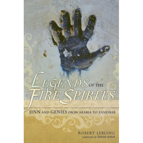 Legends of the Fire Spirits: Jinn and Genies from Arabia to Zanzibar - Paperback