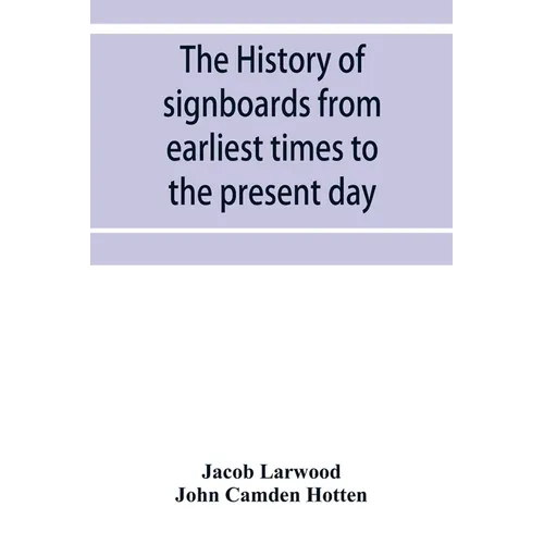 The history of signboards from earliest times to the present day - Paperback
