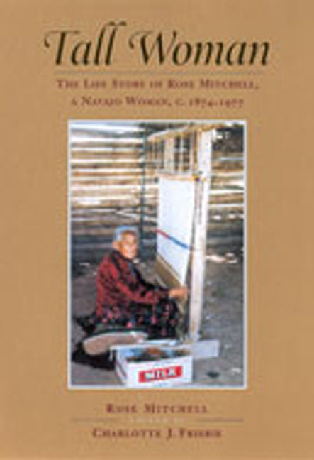 Tall Woman: The Life Story of Rose Mitchell, a Navajo Woman C. 1874-1977 - Paperback
