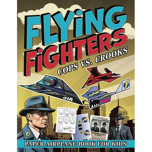 Flying Fighters Cops VS. Crooks: Paper Airplane Book For Kids - Paperback