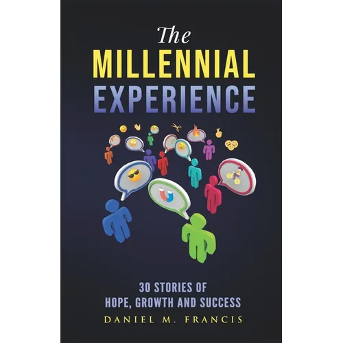 The Millennial Experience: 30 Stories of Hope, Growth and Success - Paperback