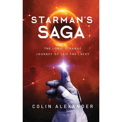 Starman's Saga: The Long Strange, Journey of Leif the Lucky - Hardcover