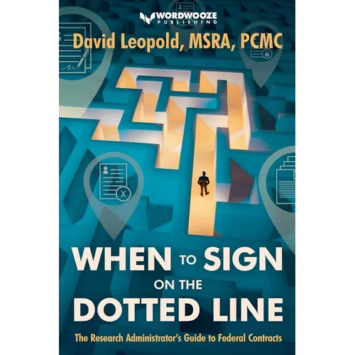 When to Sign on the Dotted Line: The Research Administrator's Guide to Federal Contracts - Paperback