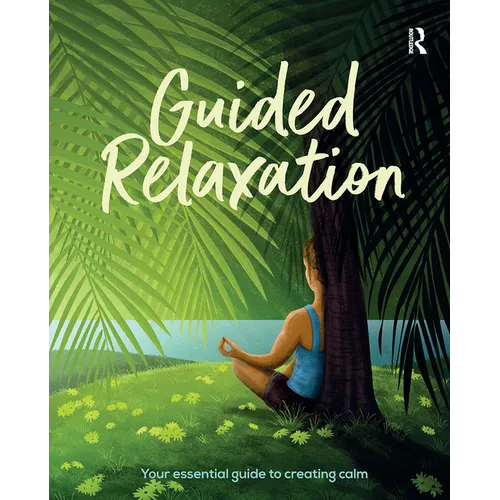 Guided Relaxation: Your essential guide to creating calm - Paperback