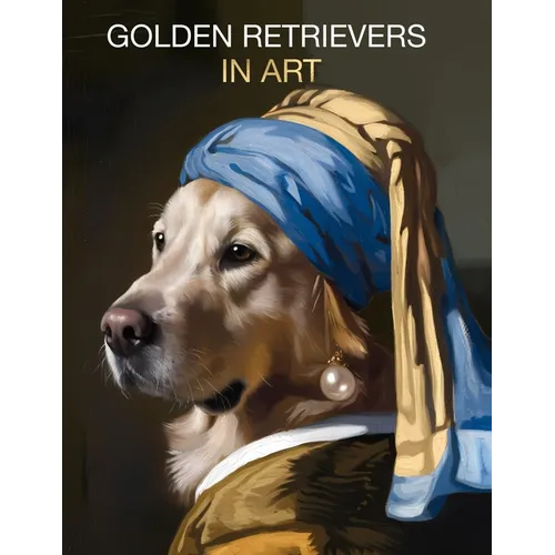 Golden Retrievers in Art: Portraits inspired by iconic masterpieces - Paperback