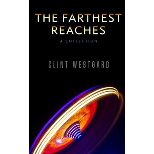 The Farthest Reaches: A Collection - Paperback