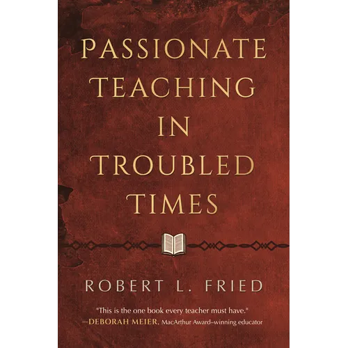 Passionate Teaching in Troubled Times: A Practical Guide - Paperback