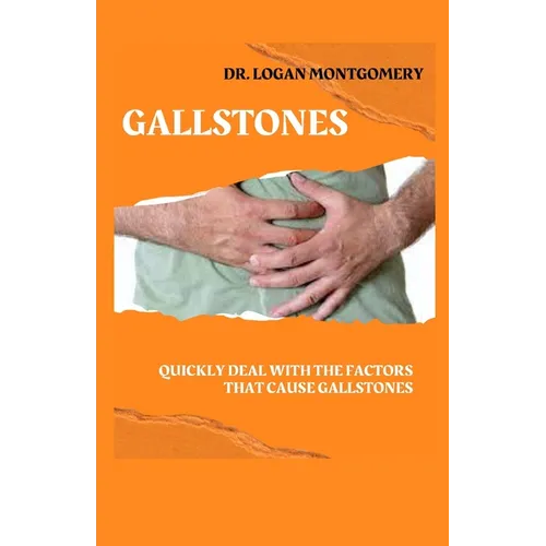 Gallstones: Quickly Deal with the Factors That Cause Gallstones - Paperback