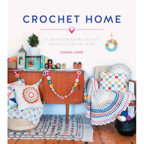 Crochet Home: 20 Vintage Modern Crochet Projects for the Home - Paperback