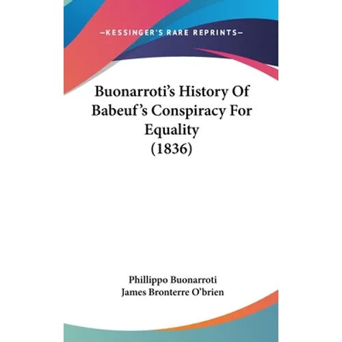 Buonarroti's History Of Babeuf's Conspiracy For Equality (1836) - Hardcover