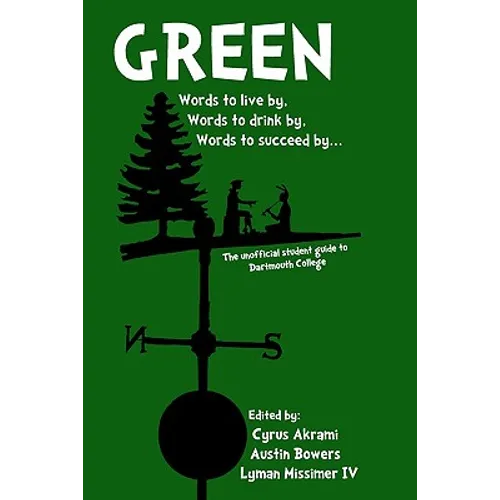Green: The Unofficial Student Guide to Dartmouth College - Paperback