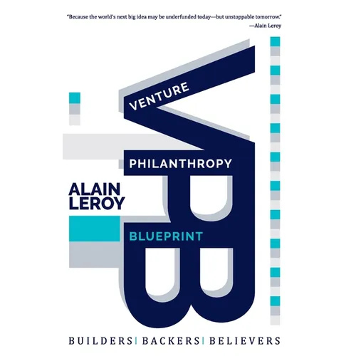 Venture Philanthropy Blueprint: (VPB) Builders. Backers. Believers. - Paperback