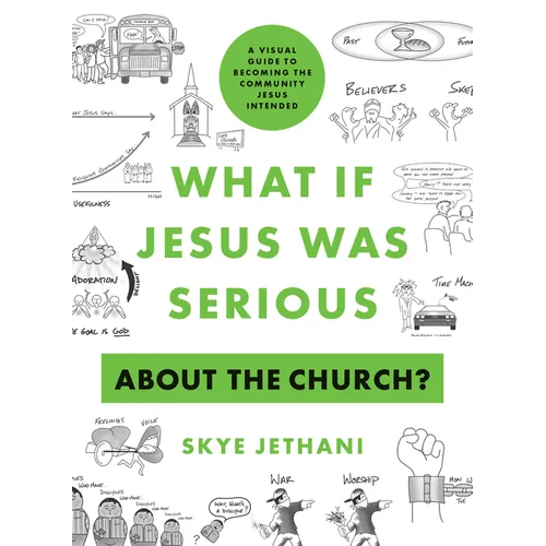 What If Jesus Was Serious about the Church?: A Visual Guide to Becoming the Community Jesus Intended - Paperback
