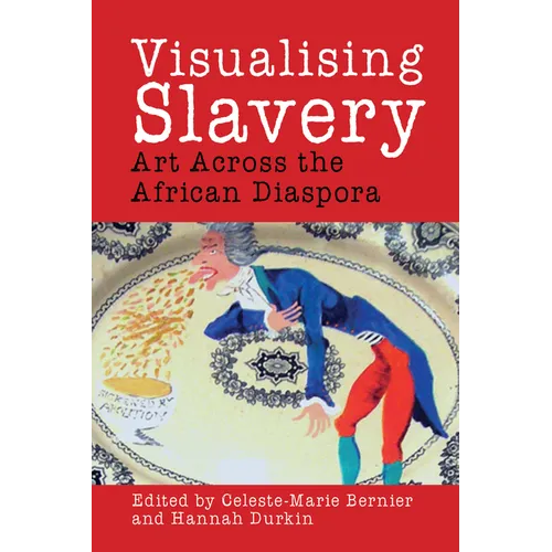 Visualising Slavery: Art Across the African Diaspora - Paperback