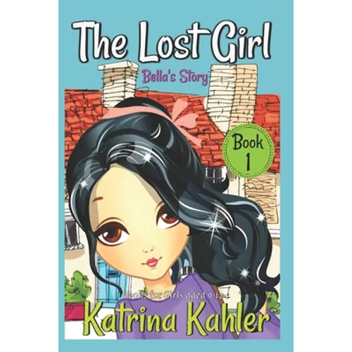 The Lost Girl - Book 1: Bella's Story: Books for Girls Aged 9-12 - Paperback
