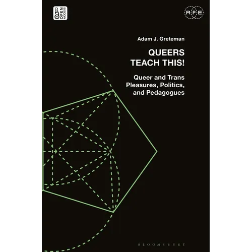 Queers Teach This!: Queer and Trans Pleasures, Politics, and Pedagogues - Paperback