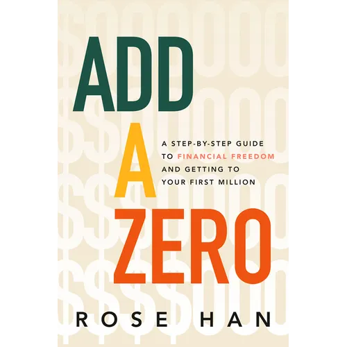 Add a Zero: A Step-By-Step Guide to Financial Freedom and Getting to Your First Million - Hardcover