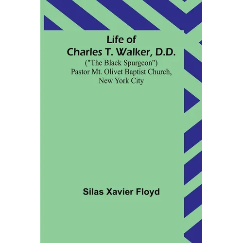 Life of Charles T. Walker, D.D.: (