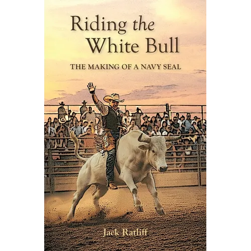 Riding the White Bull: The Making of a Navy SEAL - Paperback