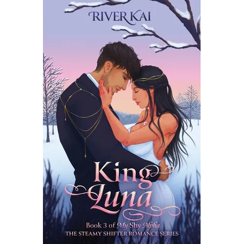 King Luna: Book 3 of My Shy Alpha, the Steamy Shifter Romance Series - Paperback