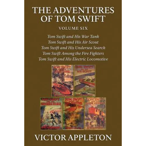 The Adventures of Tom Swift, Vol. 6: Five Complete Novels - Paperback