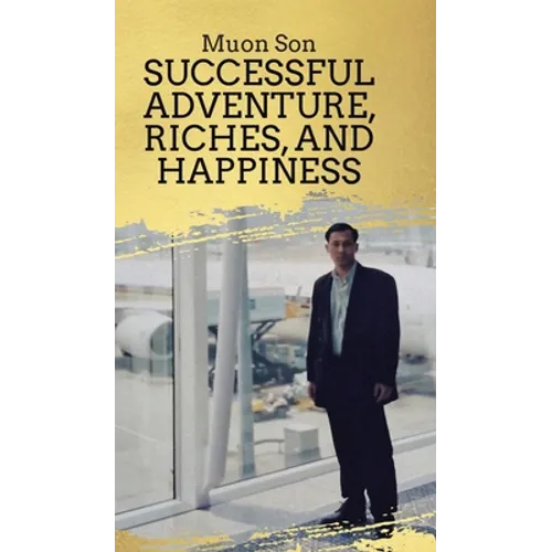 Successful Adventure, Riches, and Happiness - Hardcover