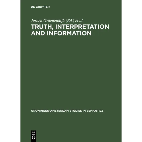 Truth, Interpretation and Information: Selected Papers from the Third Amsterdam Colloquium - Hardcover