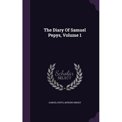 The Diary Of Samuel Pepys, Volume 1 - Hardcover