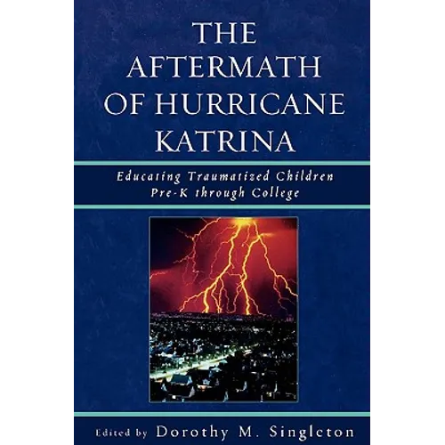 Aftermath of Hurricane Katrina: Educating Traumatized Children Pre-K through College - Paperback