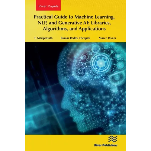 Practical Guide to Machine Learning, NLP, and Generative AI: Libraries, Algorithms, and Applications - Paperback
