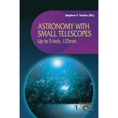 Astronomy with Small Telescopes: Up to 5-Inch, 125mm - Paperback