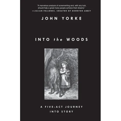 Into the Woods: A Five-Act Journey Into Story