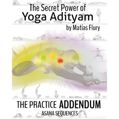 The Secret Power of Yoga Adityam Adendum: Asana Series - Paperback