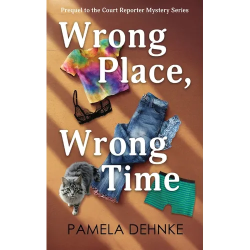 Wrong Place, Wrong Time: A Prequel To The Court Reporter Mystery Series - Paperback