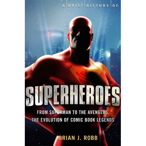 A Brief History of Superheroes - Paperback