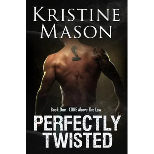Perfectly Twisted: Book 1 C.O.R.E. Above the Law - Paperback